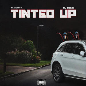 Tinted Up (feat. ML beezy) (Explicit)