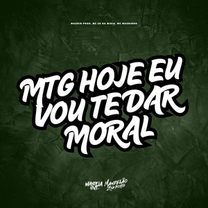 MTG Hoje Eu Vou Te Dar Moral (Explicit)