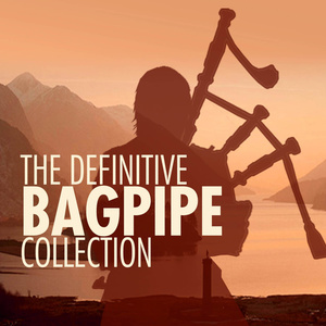 The Definitive Bagpipe Collection