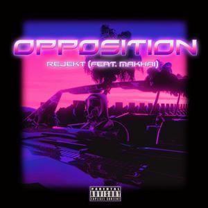 Opposition (feat. MAKHAI) [Explicit]