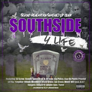 Southside 4 Life(feat. DJ Screw, Ronnie Spencer, Al-D, Lil Keke, Big Pokey, Cuzz da Poetic Prophet, Lil' Flip, Yungstar, Lil Villain, Wonderus, Macc Grace, Los Grace, Wood, Wil-Lean, A.C.T, Gangxta, Dougie D, Lunatic June & Tweet) (Explicit)