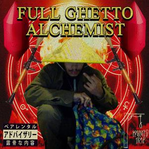 Full Ghetto Alchemist (Explicit)