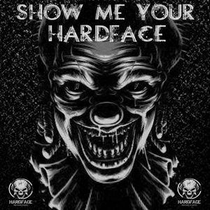 Show Me Your HardFace (Explicit)