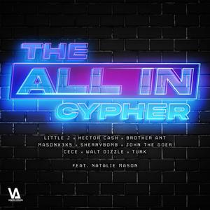 THE ALL IN CYPHER (feat. Hector Cash, Brother Ant, Masonx3x5, Sherrybomb, John the Goer, CeCe, Walt Dizzle, Turk & Natalie Mason)