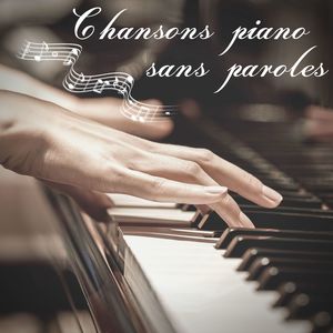 Chansons piano sans paroles: Les notes du piano pour donner bien-être à tous