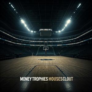 MoneyTrophiesHousesClout (Explicit)