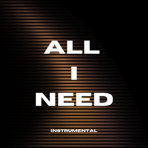 All I Need (Instrumental)