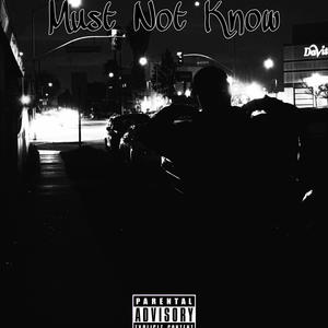 Must Not Know (Explicit)