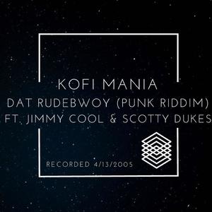 Kofi Mania - Dat Rudebwoy (Explicit)