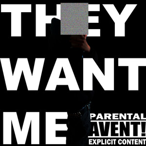 They Want Me (Explicit)