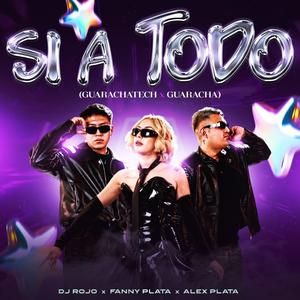 Si a todo (feat. Fanny Plata & Alex Plata)