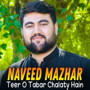 Teer O Tabar Chalaty Hain