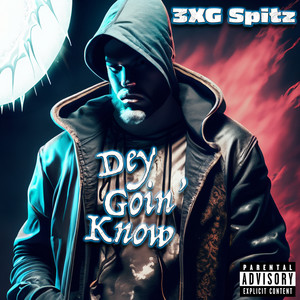 Dey Goin Know (Explicit)