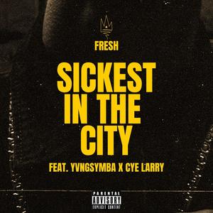 Sickest in the city (feat. YvngSymba & Cye Larry) [Explicit]