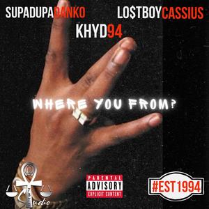 Where You From? (feat. Lo$tboy Cassius & Supa Dupa Danko) [Explicit]