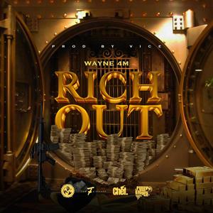 Rich Out (feat. Wayne 4m) (Explicit)
