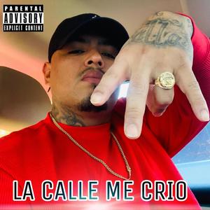 La Calle Me Crio (Explicit)