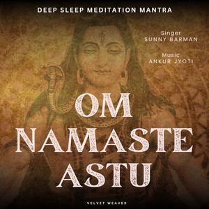Om Namaste Astu