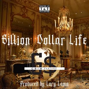 Billion Dollar Life (feat. Lary Lama) (Explicit)