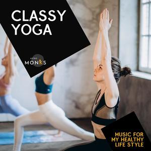 Classy Yoga - Music for My Healthy Life Style