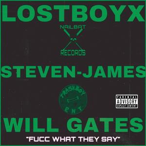 Fucc What They Say (feat. Steven-James & Will Gates) (Explicit)