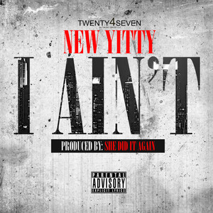 I Ain't (Explicit)