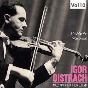 Milestones of A Violin Legend: Igor Oistrach, Vol. 10