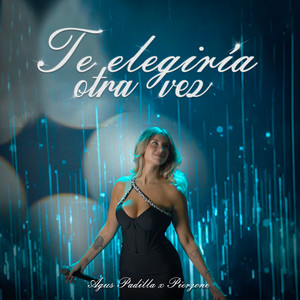 Te Elegiría Otra Vez (Explicit)