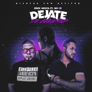 Dejate De Cuentos(feat. Erick Nicoya & Muzzi) (Explicit)