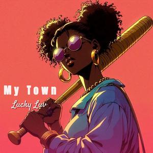 My Town (feat. T.J.M.) [Explicit]