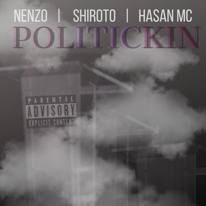 Politickin' (feat. Shiroto & Hasan MC) [Explicit]