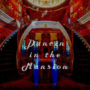 Dancin in the Mansion (Explicit)