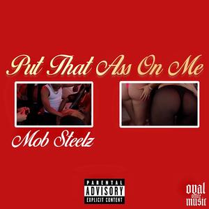 Put That Ass On Me (Explicit)