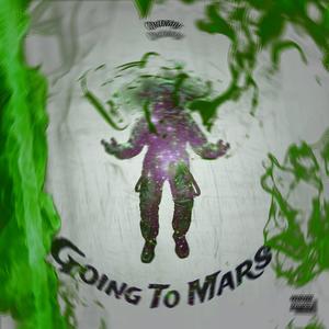 Going To Mars (Explicit)