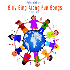 Silly Sing Along Fun Songs (Bright Mind Kids), Vol. 1