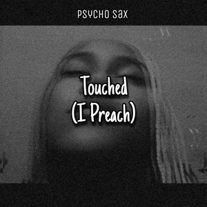 Touched (I Preach)
