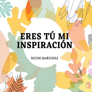 Eres Tú Mi Inspiración