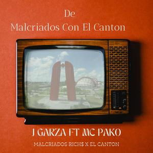 De Malcriados Con El Canton (feat. J Garza) [Explicit]