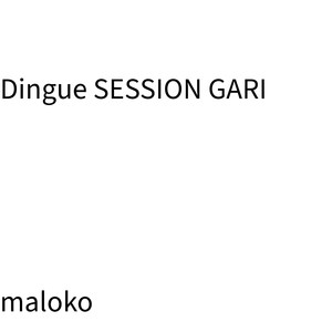 Dingue  SESSION GARI