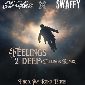 Feelings 2 Deep (feat. Swaffy) (Feelings Remix|Explicit)