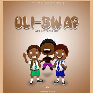 Uli Bwa (feat. Fly P & YangKissa)