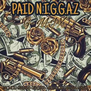 Paid N.I.G.G.A.Z (feat. Nicholi Giavani, Xkhan, Velli Cox & Miyo) (G-Mix|Explicit)