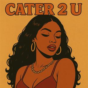 Cater 2 u (Explicit)