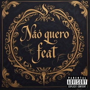 Não Quero Feat (Explicit)