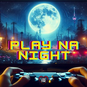 Play na Night (Explicit)