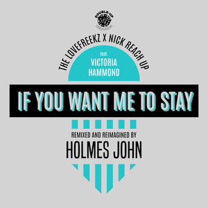 If You Want Me to Stay (feat. Victoria Hammond) (Holmes John Remix)