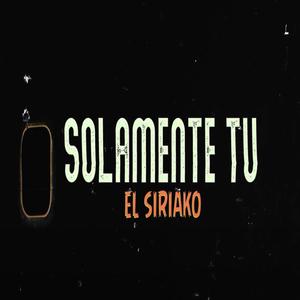 EL SIRIAKO SRK - Solamente Tu