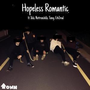 Hopeless Romantic (feat. Xelo, Nottronchillo, Toney & Eth3real) [Explicit]