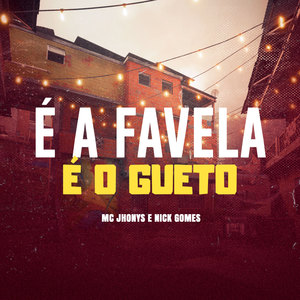 É a Favela, É o Gueto (Explicit)