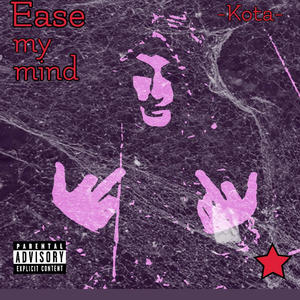 Ease my mind (Explicit)